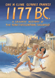 1177 B.C.: A Graphic History of the Year Civilization Collapsedn by Eric H. Cline and Glynnis Fawkes, 2024