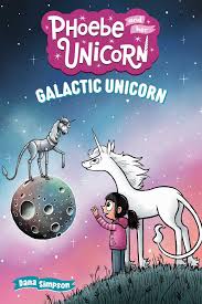 Galactic Unicorn: Another Phoebe and Her Unicorn Adventure by Dana Simpson, 2025 