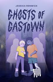 Ghosts of Gastown by Jessica Renwick, 2024