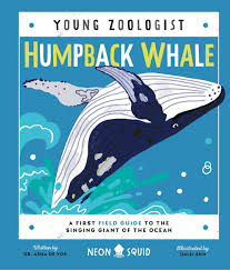 Humpback Whales: A First Field Guide to the Singing Giant of the Ocean by Asha De Vos, 2022