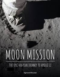Moon Mission: The Epic 400-year Journey to Apollo 11 by Sigmund Brouwer, 2019