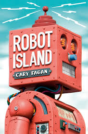 Robot Island by Cary Fagan, 2025