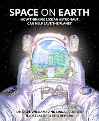 Space on Earth: How Thinking Like an Astronaut Can Help Save the Planet by Dr. Dave Williams and Linda Pruessen, 2023 