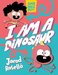 Super Magic Boy: I am a Dinosaur by Jarod Rosello, 2023 