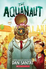 The Aquanaut: A Graphic Novel by Dan Santat, 2023