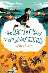 The Boy the Cloud and the Very Tall Tale by Heather Smith, 2023