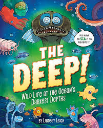 The Deep! Wild Life at the Ocean’s Darkest Depths by Lindsey Leigh, 2023