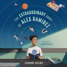 The Extraordinary Orbit of Alex Ramirez by Jasminne Paulino, 2025