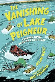 The Vanishing of Lake Peigneur: A Graphic Novel Based on a True Story by Allan Wolf and Jose Pimienta, 2025 
