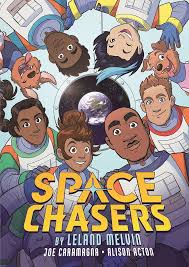 Space Chasers by Leland Melvin, Joe Caramagna, and Alison Acton, 2025